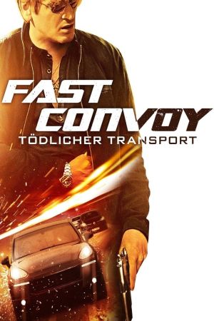 Fast Convoy — Tödlicher Transport poster