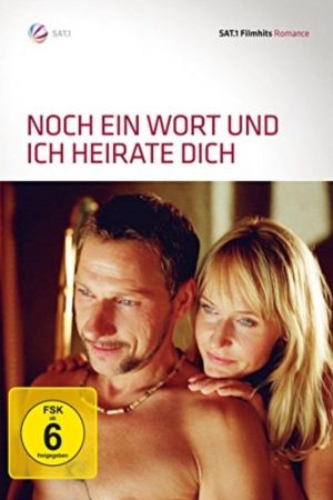 Noch ein Wort und ich heirate dich! poster