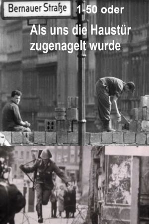 Bernauer Straße 1-50 oder Als uns die Haustür zugenagelt wurde poster