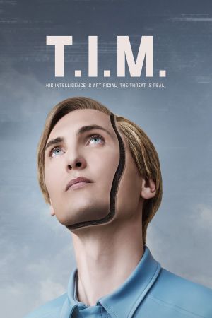 T.I.M. - Seine Intelligenz ist künstlich. Die Bedrohung ist real. poster