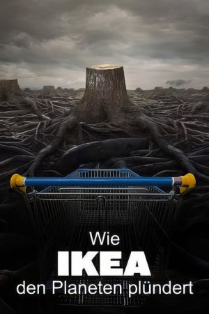 Wie IKEA den Planeten plündert poster